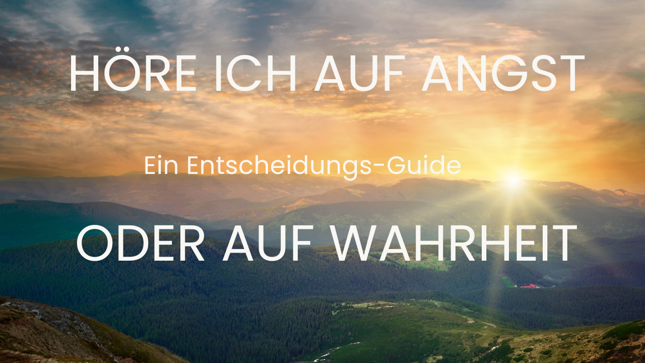 Entscheidungs-Guide Angst oder Wahrheit